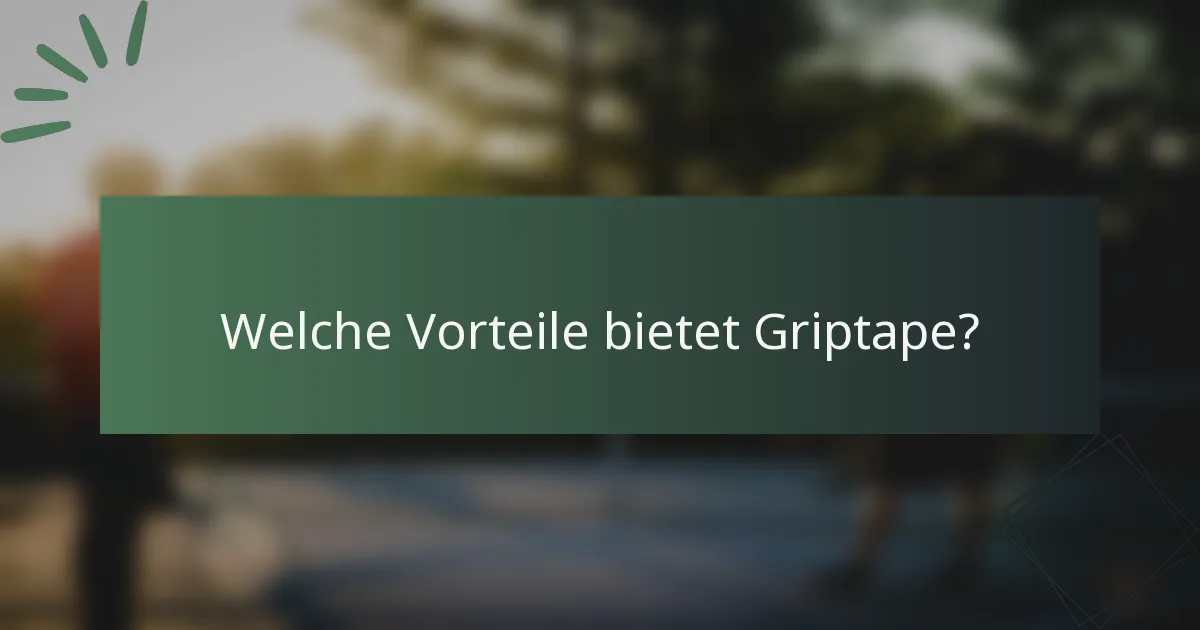 Welche Vorteile bietet Griptape?