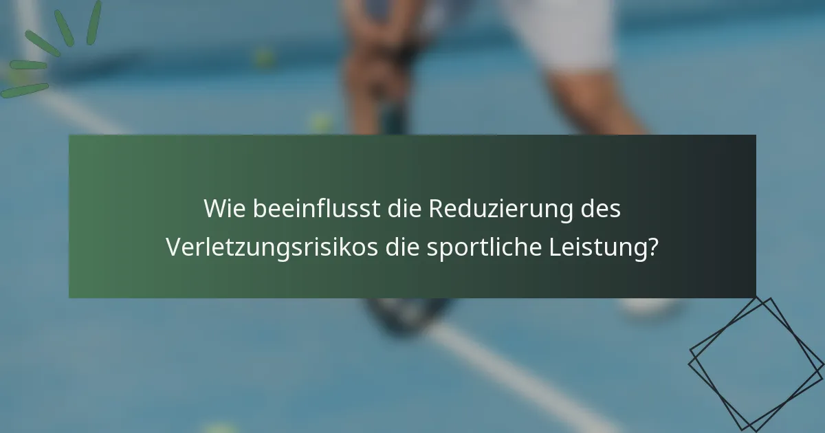 Wie beeinflusst die Reduzierung des Verletzungsrisikos die sportliche Leistung?